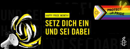 Banner mit dem Text "Happy Pride Month! Setz dich ein und seid dabei". Oben rechts ist eine Progress Pride Flag mit dem Text "Protect the Pride" abgebildet, unten rechts die Amnesty Kerze und unten links die stilisierte Darstellung einer Flüstertüte.